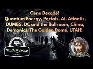 Gene Decode: Quantum Energy, Portals, AI, Atlantis, DUMBS, DC and the Ballroom, Golden Dome, China