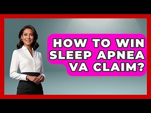How To Win Sleep Apnea VA Claim? - Sleep Wellness Workshop