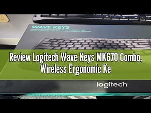 Review Logitech Wave Keys MK670 Combo, Wireless Ergonomic Keyboard with Signature M550 L Wireless Mo