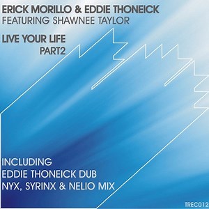 Erick Morillo & Eddie Thoneick Featuring Shawnee Taylor - Live Your Life (Part 2)
