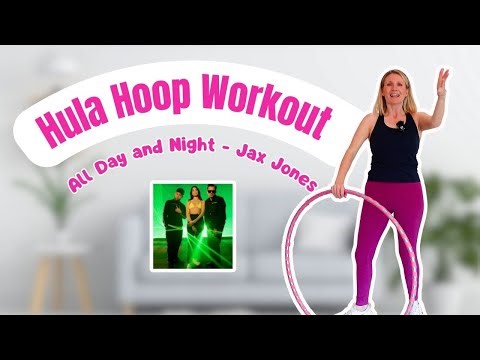 Hula Hoop Workout to All Day and Night - Jax Jones