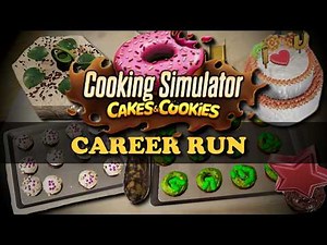 Cooking Simulator | Cakes and Cookies | Career Run | NO COMMENTARY | Casual and Relaxing Gameplay