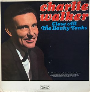 Charlie Walker - Close All The Honky Tonks