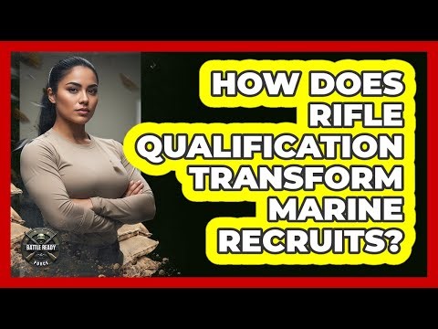How Does Rifle Qualification Transform Marine Recruits? - Battle Ready Force