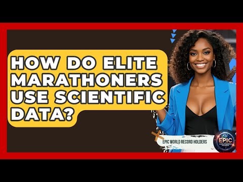 How Do Elite Marathoners Use Scientific Data? - Epic World Record Holders
