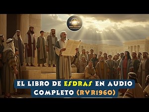 El Libro de Esdras en Audio | Reina-Valera 1960 | Biblia Completa Narrada