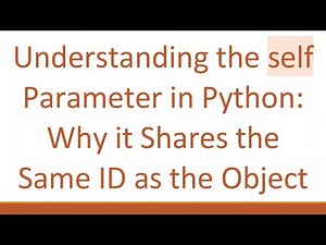 Understanding the self Parameter in Python: Why it Shares the Same ID as the Object