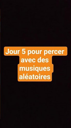 Jour 5 pour percer avec des musiques aléatoires
