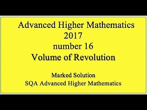 2017 SQA Advanced Higher Mathematics No. 16 Volume of revolution