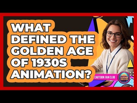 What Defined The Golden Age Of 1930s Animation? - Cartoon Fan Club