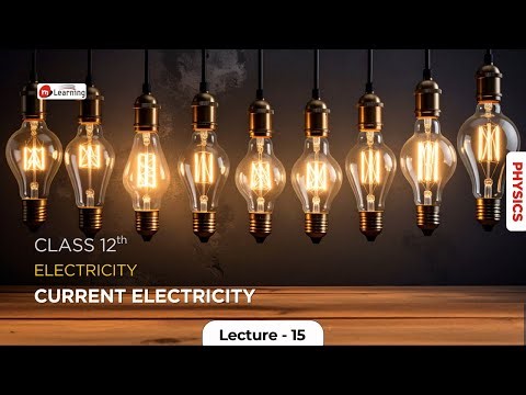 Current Electricity 15 | Physics Class 12th | IITJEE | NEET