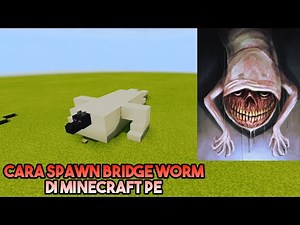 Cara spawn Bridge Worm di minecraft pe - addon trevor henderson