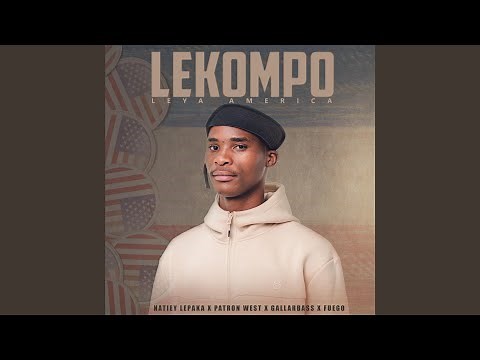 Lekompo Leya America (feat. Patron West, GallarBass & Fuego)