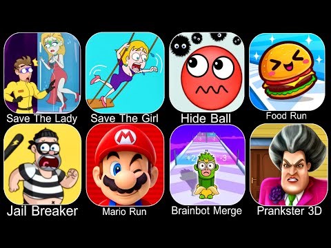 Save The Lady,Save The Girl,Hide Ball,Food Run,Jail Breaker Sneak Out,Super Mario Run,Prankster 3D