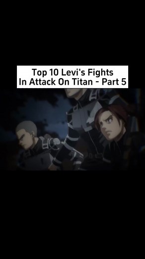 Top 10 Levi’s Fights In Attack On Titan - Part 5 #attackontitan #aot #levi #leviackerman #eren #anime #foryoupage #fyp