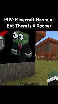 POV: Minecraft Manhunt But There Is A Gooner In Minecraft