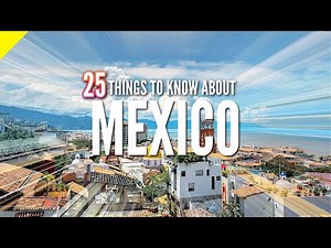 25 Things to Know About Mexico