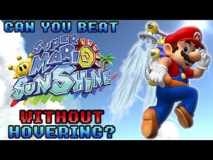 VG Myths - Can You Beat Super Mario Sunshine Without Hovering?