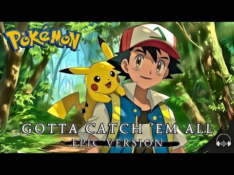 Pokémon Opening | Gotta Catch ’Em All – Epic Version (New Lyrics)