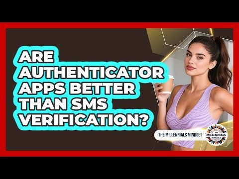 Are authenticator apps better than SMS verification?