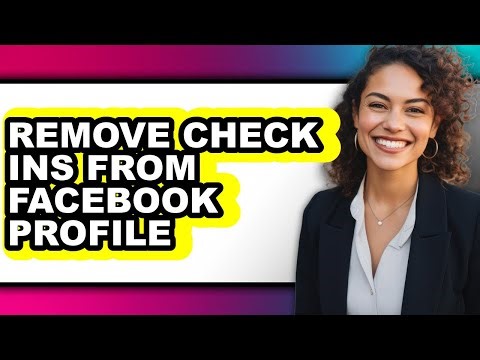How to Remove Check Ins from Facebook Profile - Full Guide