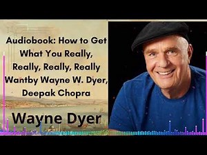 Audiobook: How to Get What You Really, Really, Really, Really | Wayne Dyer, Deepak Chopra