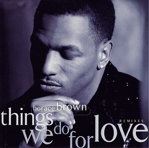 Horace Brown - Things We Do For Love (Remixes)