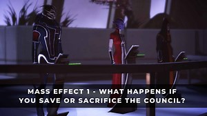 Mass Effect 1: What Happens if You Save or Sacrifice the Council?