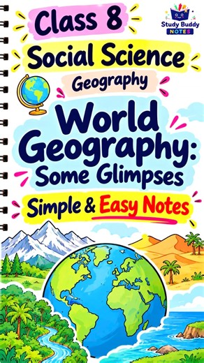Class 8 Social Science Part 2 Chapter 1 | World Geography: Some Glimpses | Easy Notes