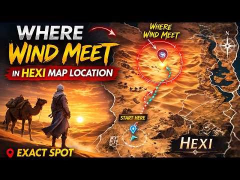 Hexi Map Location Guide! Everyone Is LOST Here 😱 | Where Winds Meet
