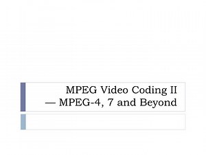 MPEG Video Coding II — MPEG-4, 7 and Beyond - SlideServe