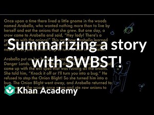 Summarizing a story with SWBST | Reading | Khan Academy