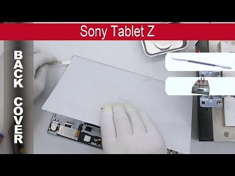 How to open 🔧 The Back Cover 📱 Sony Xperia Tablet Z, Tutorial