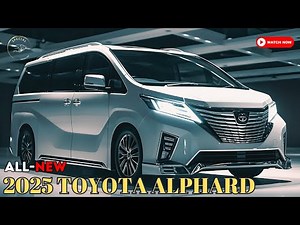 New 2025 Toyota Alphard Launch: Luxury and Technology in the Premium Class!