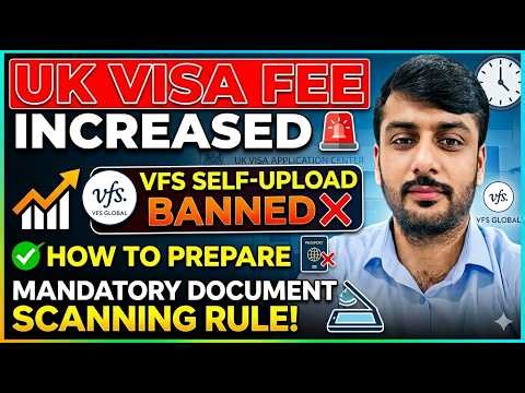UK Visa Fee Increased 🚨 | VFS Self Upload BANNED ❌ New Mandatory Document Scanning Rule Explained!