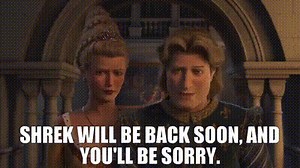 Shrek will be back soon, and you'll be sorry.