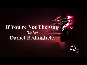 Daniel Bedingfield - If You're Not The One (Lyrics)