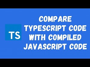 3. Compiling Typescript Code and compare the compiled Javascript code with typescript code.