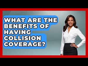 What Are the Benefits of Having Collision Coverage? | Auto Coverage Explained