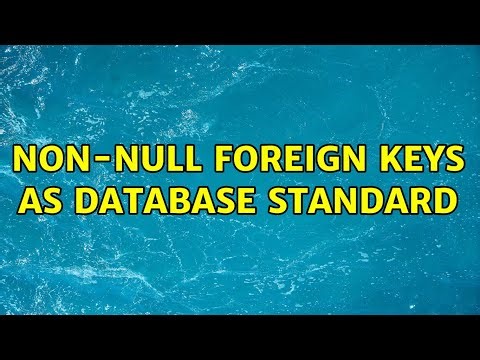 Non-Null Foreign Keys as Database Standard (2 Solutions!!)