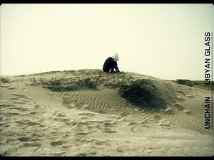 UNCHAIN「Libyan Glass」MUSIC VIDEO
