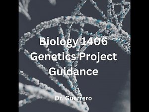Biology 1406 Genetics Project Guidance