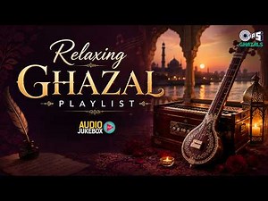 Relaxing Ghazal Playlist | Soulful Hindi Ghazals | Peaceful Ghazal Collection | Audio Jukebox