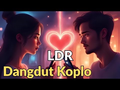Dangdut Koplo | LDR Love Story 💌 | Kisah Cinta Jarak Jauh yang Bikin Baper