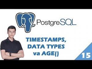 PostgreSQL 15-dars. TIMESTAMPS, Data Types va AGE haqida