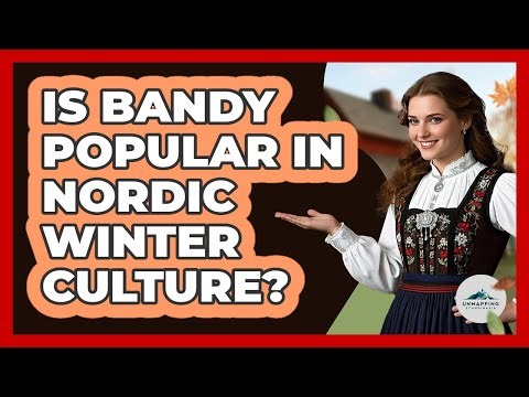 Is Bandy Popular In Nordic Winter Culture?