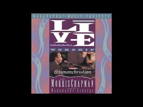 MORRIS CHAPMAN AND THE MARANATHA! SINGERS ~ LIVE WORSHIP PART IV - 1990