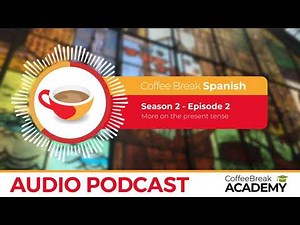 Talking about daily activities in Spanish | Coffee Break Spanish Podcast S2E02