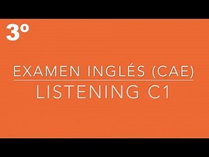Listening C1 - 3º Examen CAE