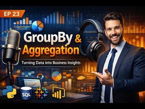 GroupBy & Aggregation Explained EP 23 | Python Data Analysis for Business Insights